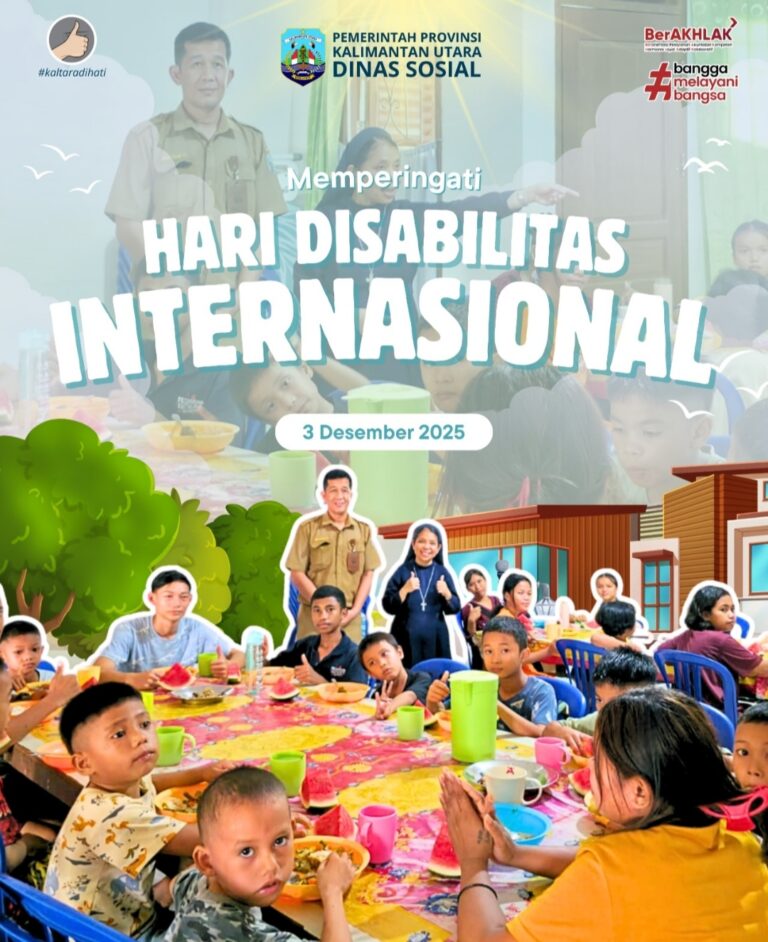 Dinas Sosial Provinsi Kalimantan Utara Mengucapkan Selamat Memperingati Hari Disabilitas Internasional 03 Desember 2025